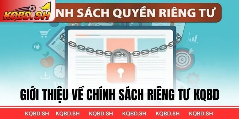 Giới thiệu về Chính sách riêng tư KQBD