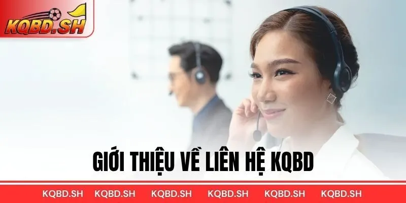Giới thiệu về Liên Hệ KQBD